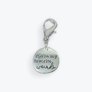 Silver Charm with You’re my Favorite Weirdo